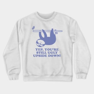 STILL UGLY Crewneck Sweatshirt